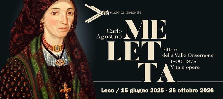 Oggi Musei Locarnese CARLO AGOSTINO MELETTA - PITTORE Museo Onsernonese
